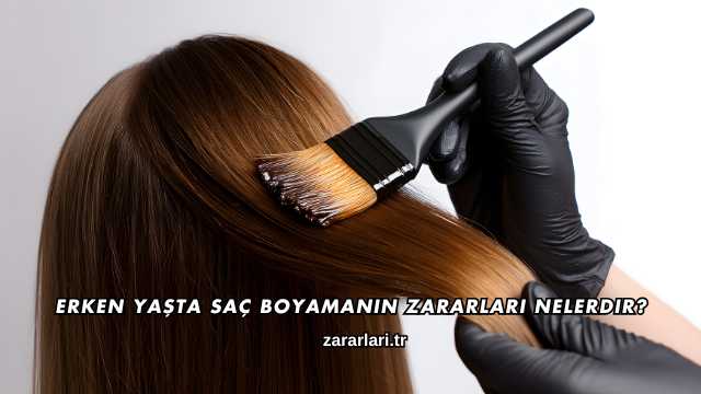 Erken Yaşta Saç Boyamanın Zararları Nelerdir?