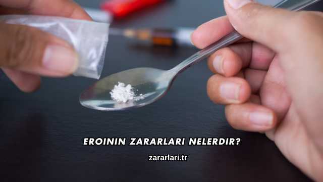 Eroinin Zararları Nelerdir?