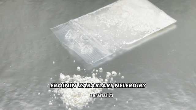 Eroinin Zararları Nelerdir?