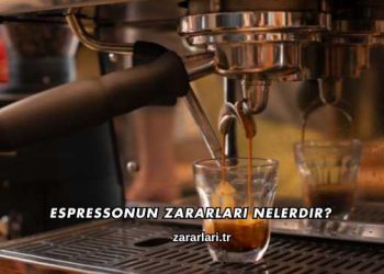 Espressonun Zararları Nelerdir?