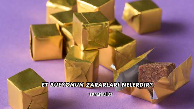 Et Bulyonun Zararları Nelerdir?