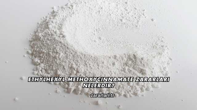 Ethylhexyl Methoxycinnamate Zararları Nelerdir?