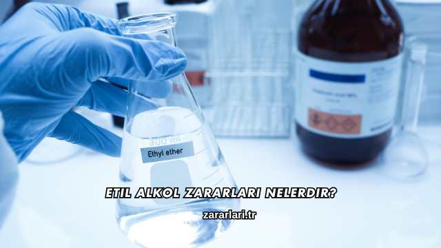 Etil Alkol Zararları Nelerdir?