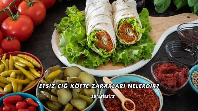 Etsiz Çiğ Köfte Zararları Nelerdir?