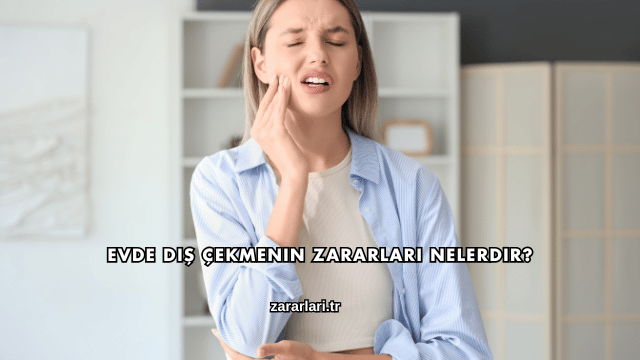 Evde Diş Çekmenin Zararları Nelerdir?