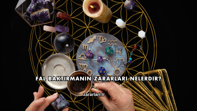 Fal Baktırmanın Zararları Nelerdir?