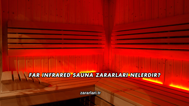 Far Infrared Sauna Zararları Nelerdir?