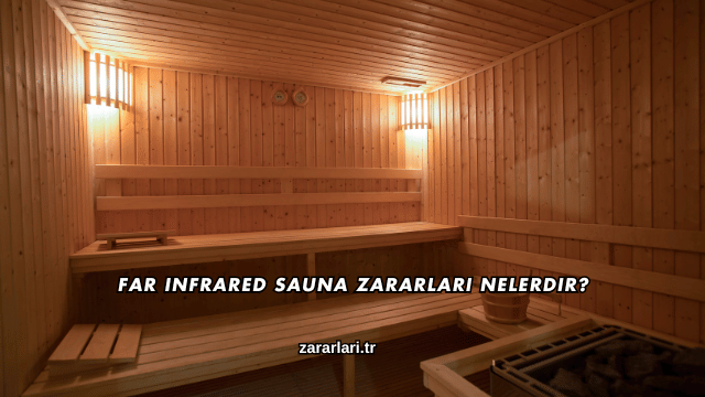 Far Infrared Sauna Zararları Nelerdir?