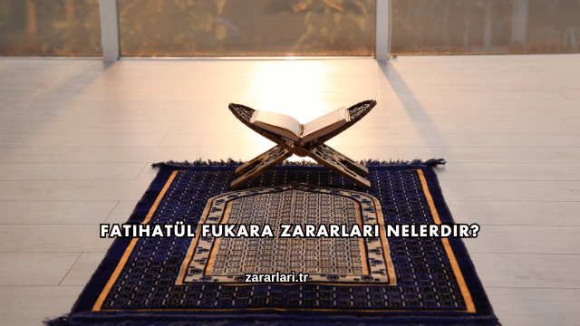 Fatihatül Fukara Zararları Nelerdir?