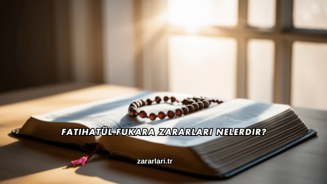 Fatihatül Fukara Zararları Nelerdir?