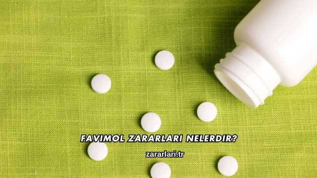 Favimol Zararları Nelerdir?