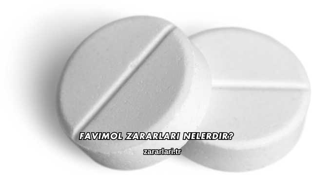 Favimol Zararları Nelerdir?
