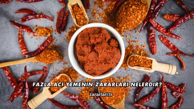 Fazla Acı Yemenin Zararları Nelerdir?