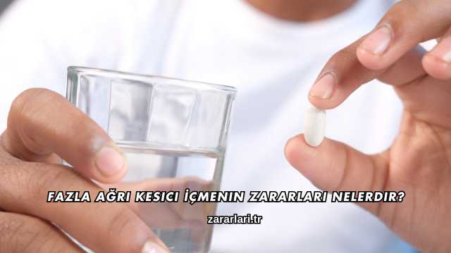 Fazla Ağrı Kesici İçmenin Zararları Nelerdir?