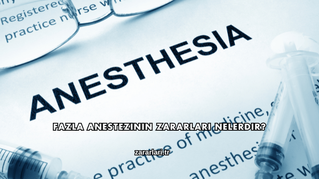 Fazla Anestezinin Zararları Nelerdir?