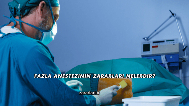 Fazla Anestezinin Zararları Nelerdir?