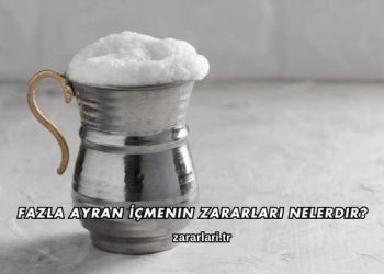 Fazla Ayran İçmenin Zararları Nelerdir?