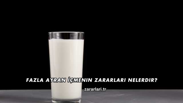 Fazla Ayran İçmenin Zararları Nelerdir?