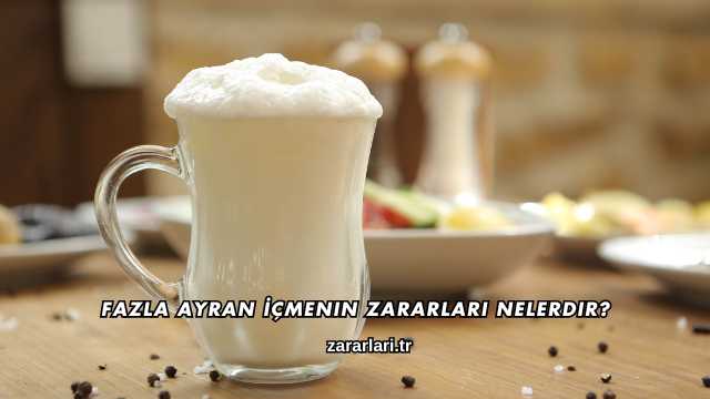 Fazla Ayran İçmenin Zararları Nelerdir?