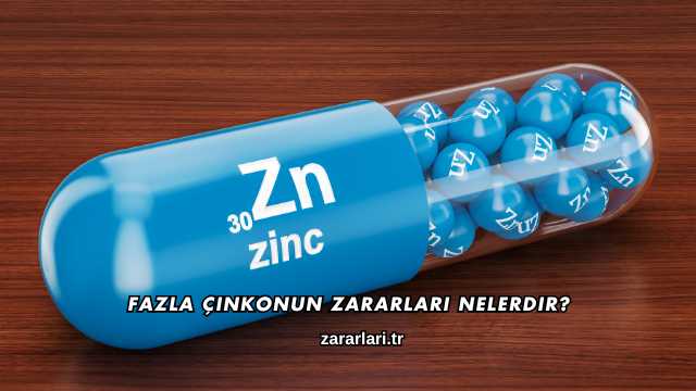 Fazla Çinkonun Zararları Nelerdir?