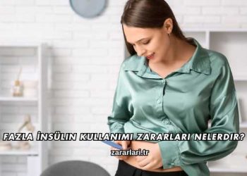 Fazla İnsülin Kullanımı Zararları Nelerdir?