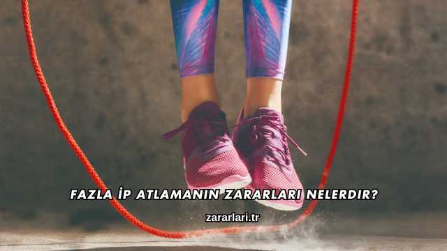 Fazla İp Atlamanın Zararları Nelerdir?