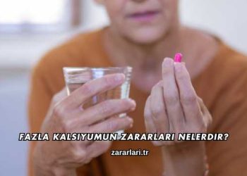 Fazla Kalsiyumun Zararları Nelerdir?