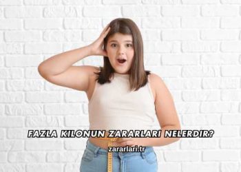 Fazla Kilonun Zararları Nelerdir?