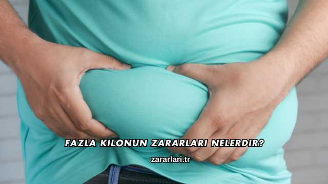 Fazla Kilonun Zararları Nelerdir?