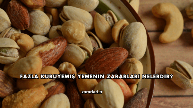 Fazla Kuruyemiş Yemenin Zararları Nelerdir?