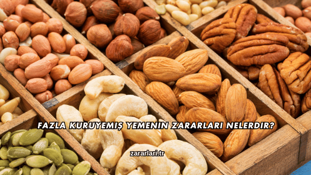 Fazla Kuruyemiş Yemenin Zararları Nelerdir?