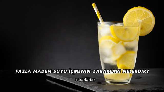 Fazla Maden Suyu İçmenin Zararları Nelerdir?