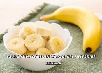 Fazla Muz Yemenin Zararları Nelerdir?