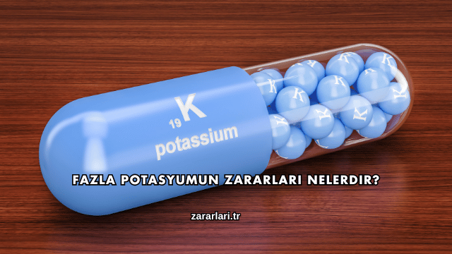 Fazla Potasyumun Zararları Nelerdir?