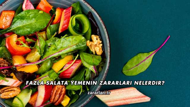 Fazla Salata Yemenin Zararları Nelerdir?