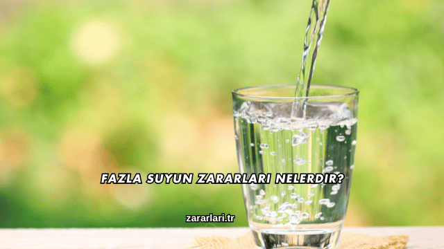 Fazla Suyun Zararları Nelerdir?