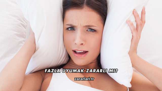 Fazla Uyumak Zararlı mı?