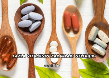 Fazla Vitaminin Zararları Nelerdir?