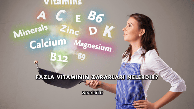 Fazla Vitaminin Zararları Nelerdir?