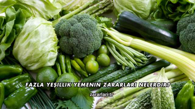 Fazla Yeşillik Yemenin Zararları Nelerdir?