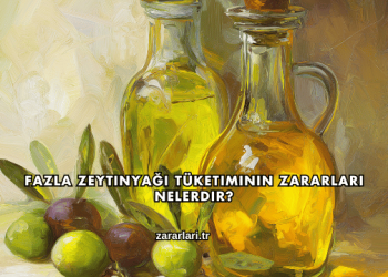 Fazla Zeytinyağı Tüketiminin Zararları Nelerdir?