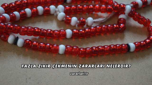 Fazla Zikir Çekmenin Zararları Nelerdir?