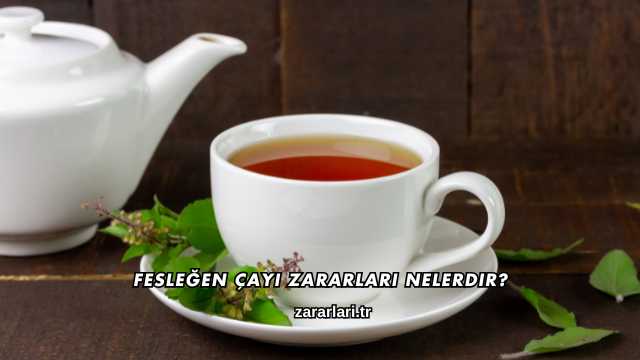 Fesleğen Çayı Zararları Nelerdir?