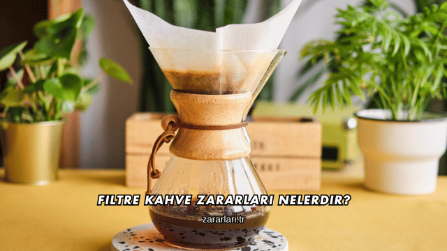 Filtre Kahve Zararları Nelerdir?