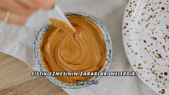Fıstık Ezmesinin Zararları Nelerdir?