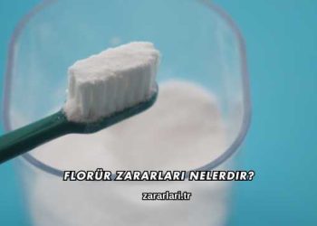 Florür Zararları Nelerdir?