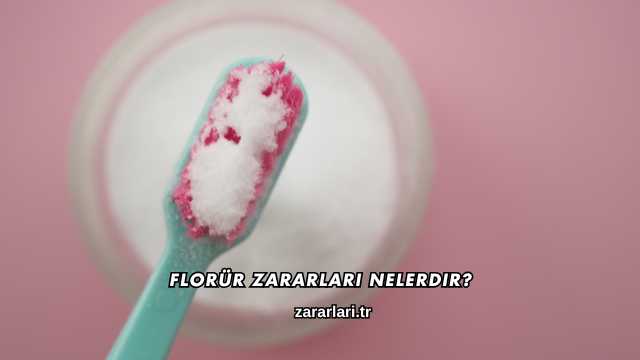 Florür Zararları Nelerdir?