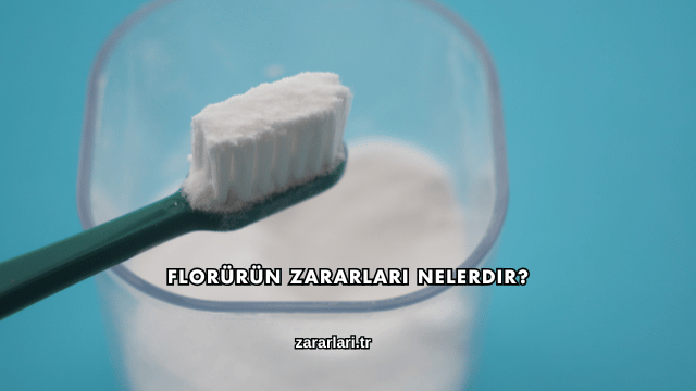 Florürün Zararları Nelerdir?