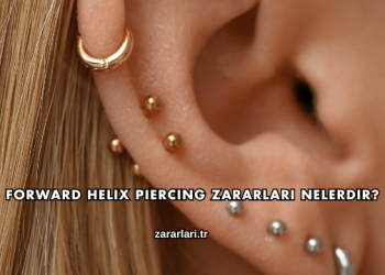 Forward Helix Piercing Zararları Nelerdir?