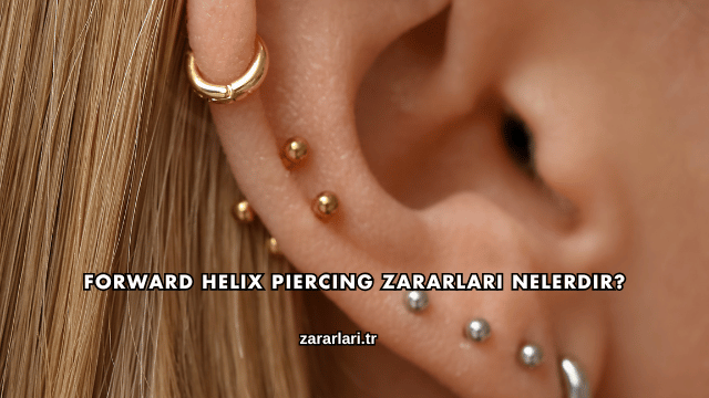 Forward Helix Piercing Zararları Nelerdir?